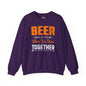 Beer Is Better When You Drink Together Crewneck Sweatshirt The Devil's Pickle