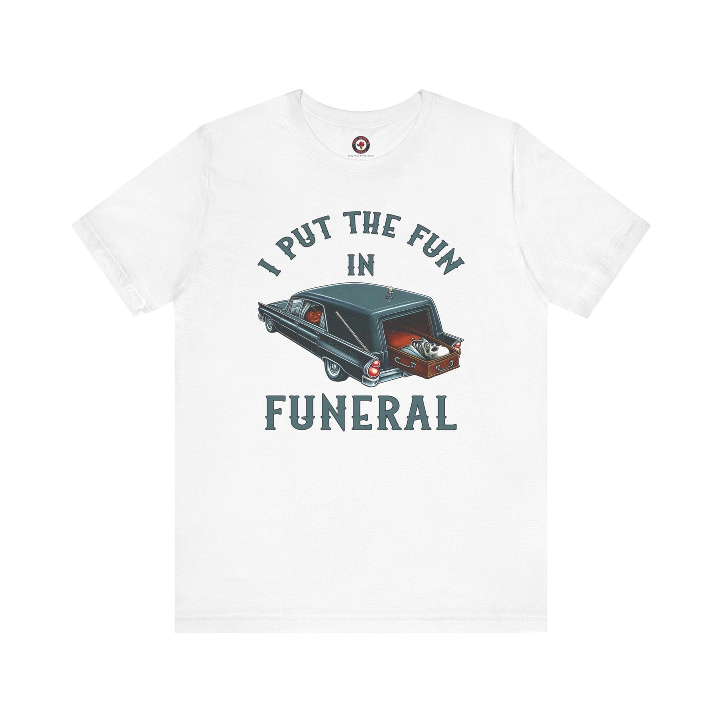 I Put The Fun In Funeral T-Shirt The Devil's Pickle