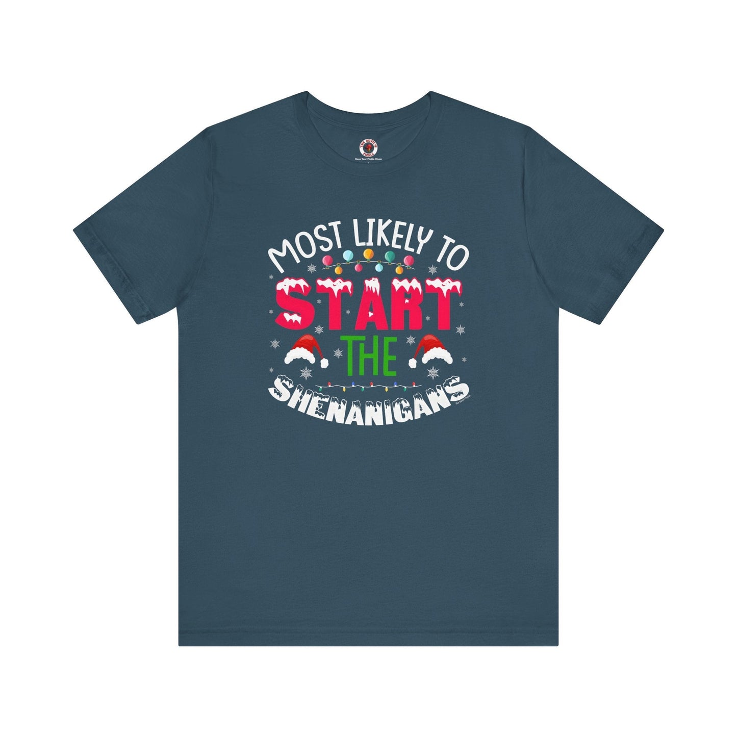 Most Likely To Start The Shenanigans T-Shirt The Devil's Pickle