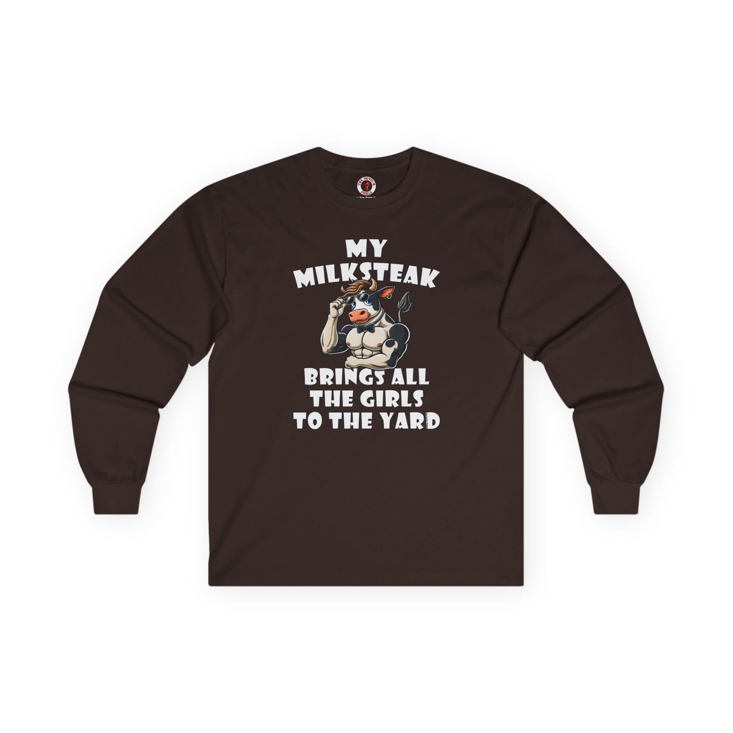 My Milksteak Brings All The Girls To The Yard Long Sleeve Tee The Devil's Pickle