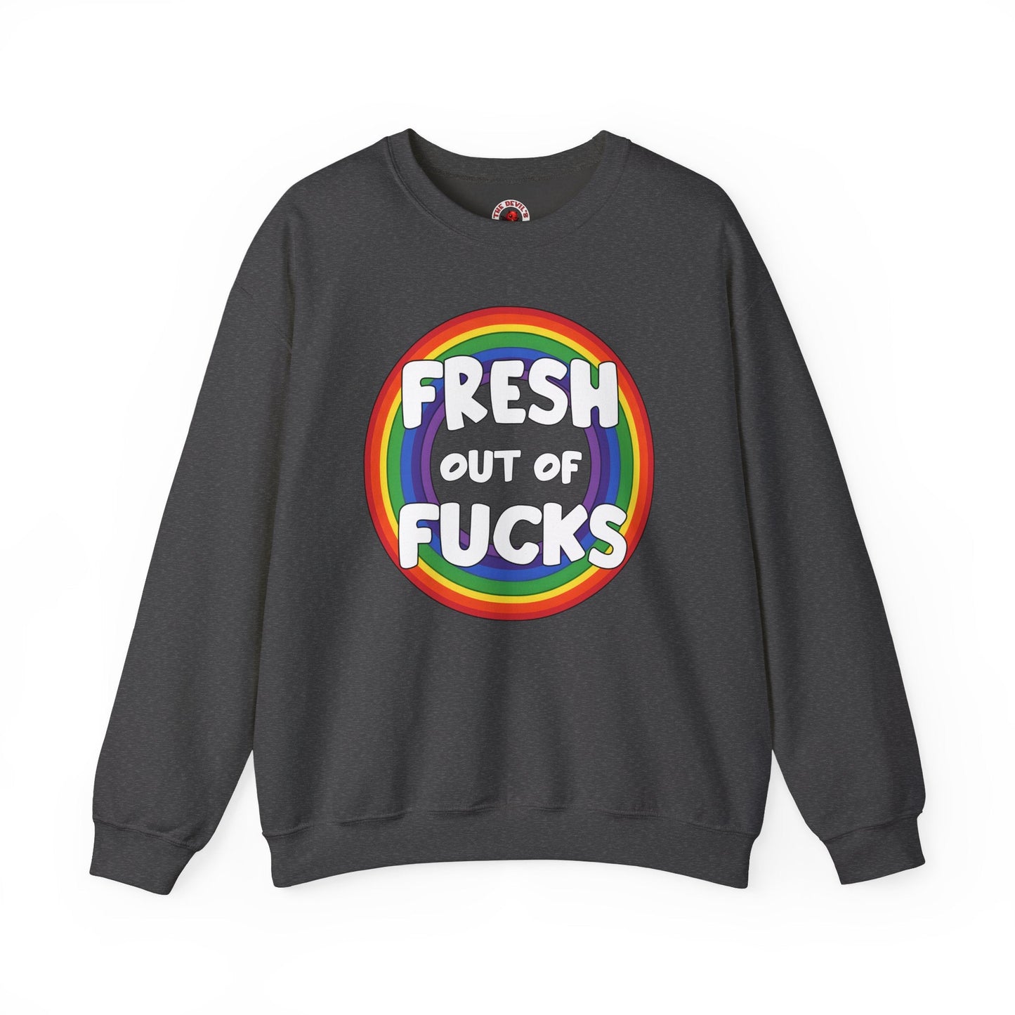 Fresh Out Of Fucks Crewneck Sweatshirt The Devil's Pickle