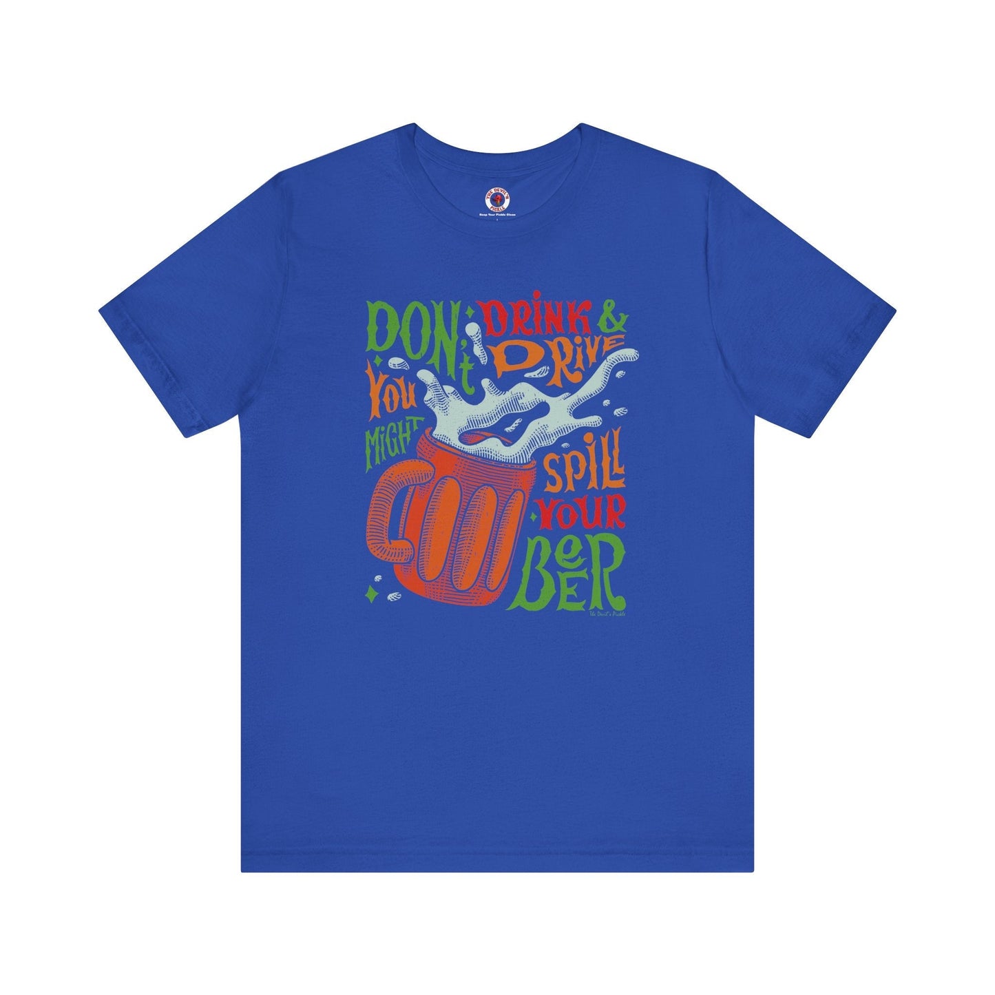 Don't Drink and Drive T-Shirt The Devil's Pickle