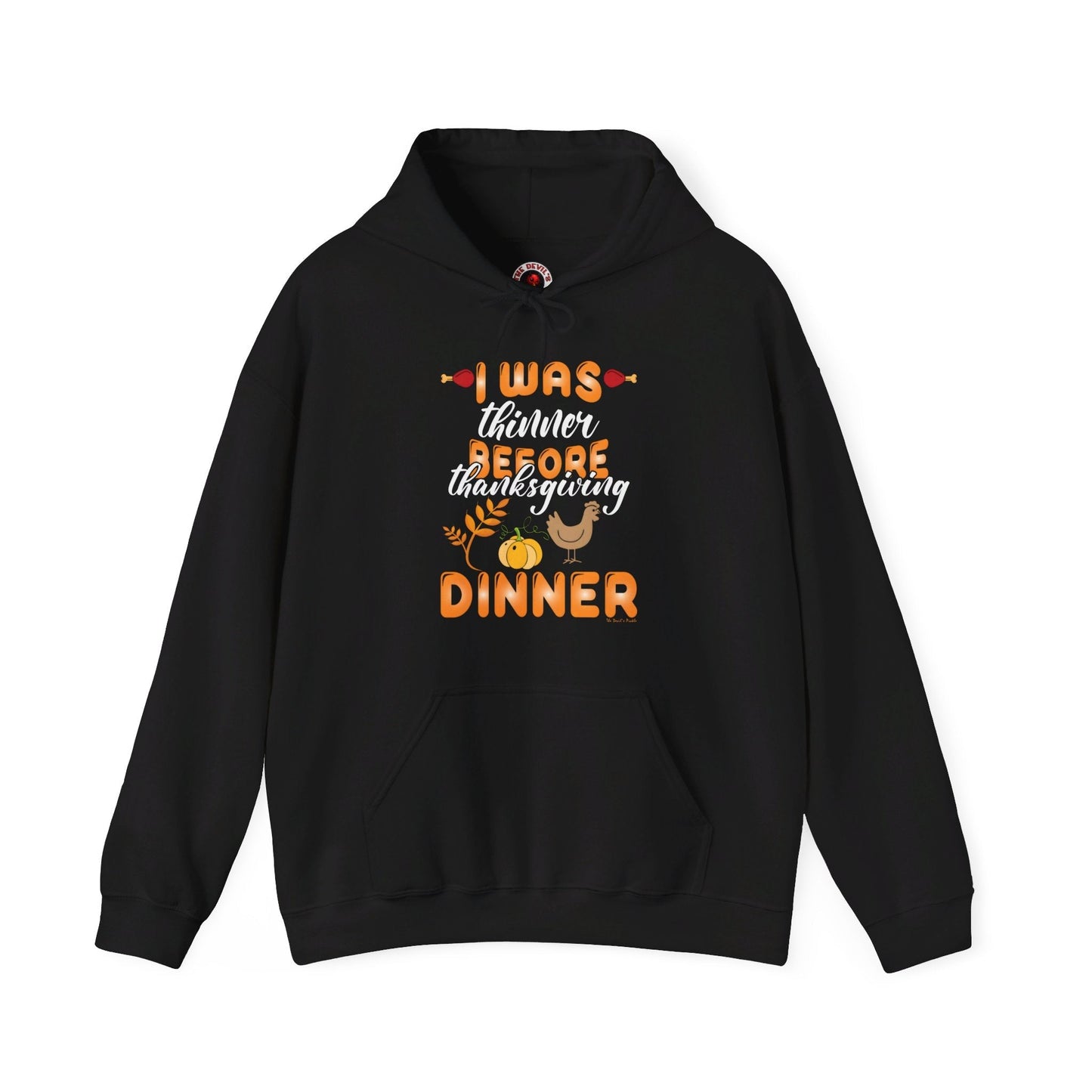 I Was Thinner Before Thanksgiving Dinner Hooded Sweatshirt The Devil's Pickle