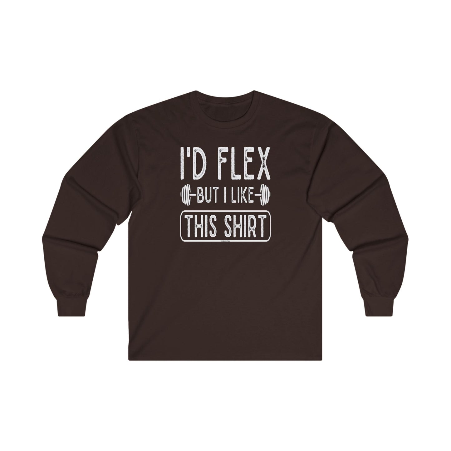 I'd Flex But I Like This Shirt Long Sleeve Tee The Devil's Pickle