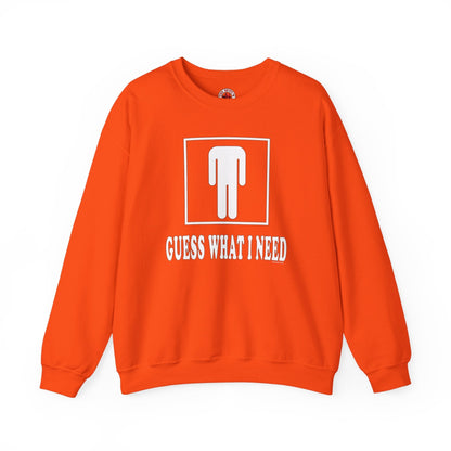 Guess What I Need Crewneck Sweatshirt The Devil's Pickle