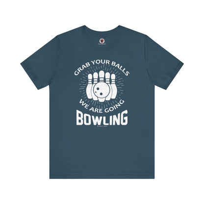 Grab Your Balls We Are Going Bowling T-Shirt The Devil's Pickle