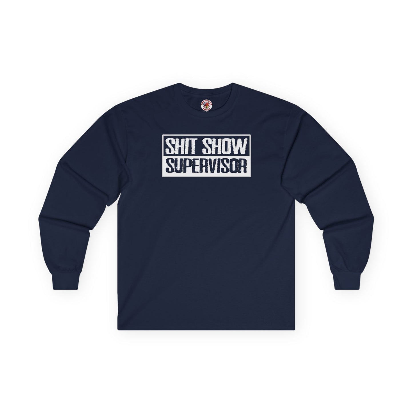 Shit Show Supervisor Long Sleeve Tee The Devil's Pickle