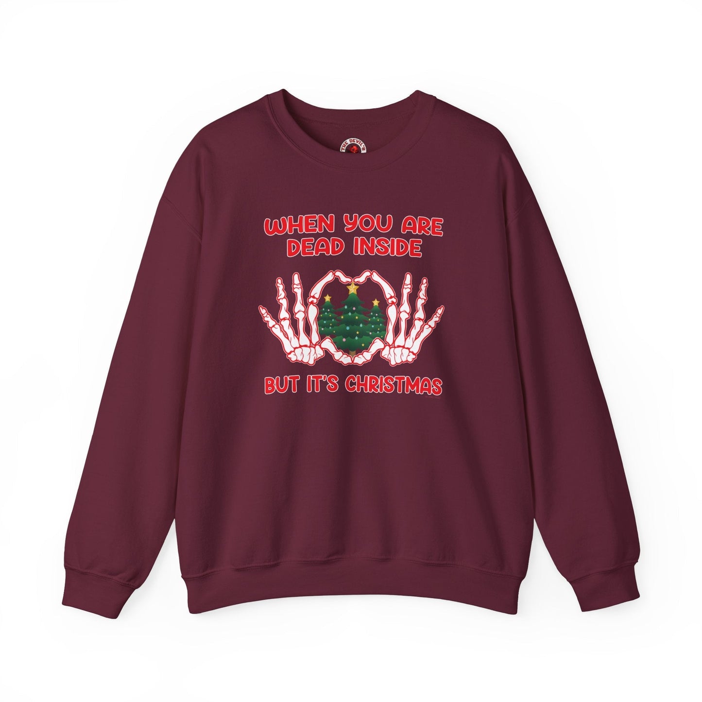 When You Are Dead Inside But It's Christmas Crewneck Sweatshirt The Devil's Pickle