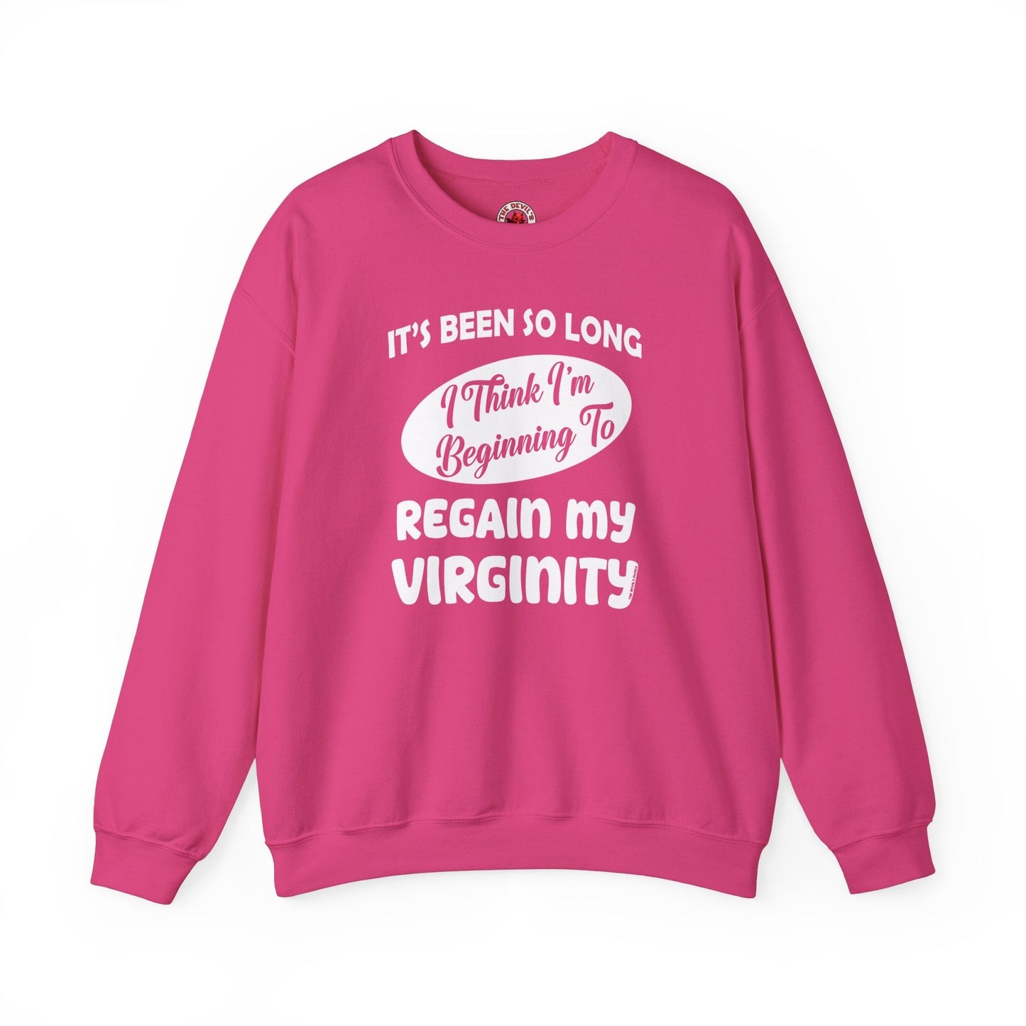 It's Been So Long I Think I'm Beginning To Regain My Virginity Crewneck Sweatshirt The Devil's Pickle