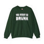 You Might Be Drunk Crewneck Sweatshirt The Devil's Pickle