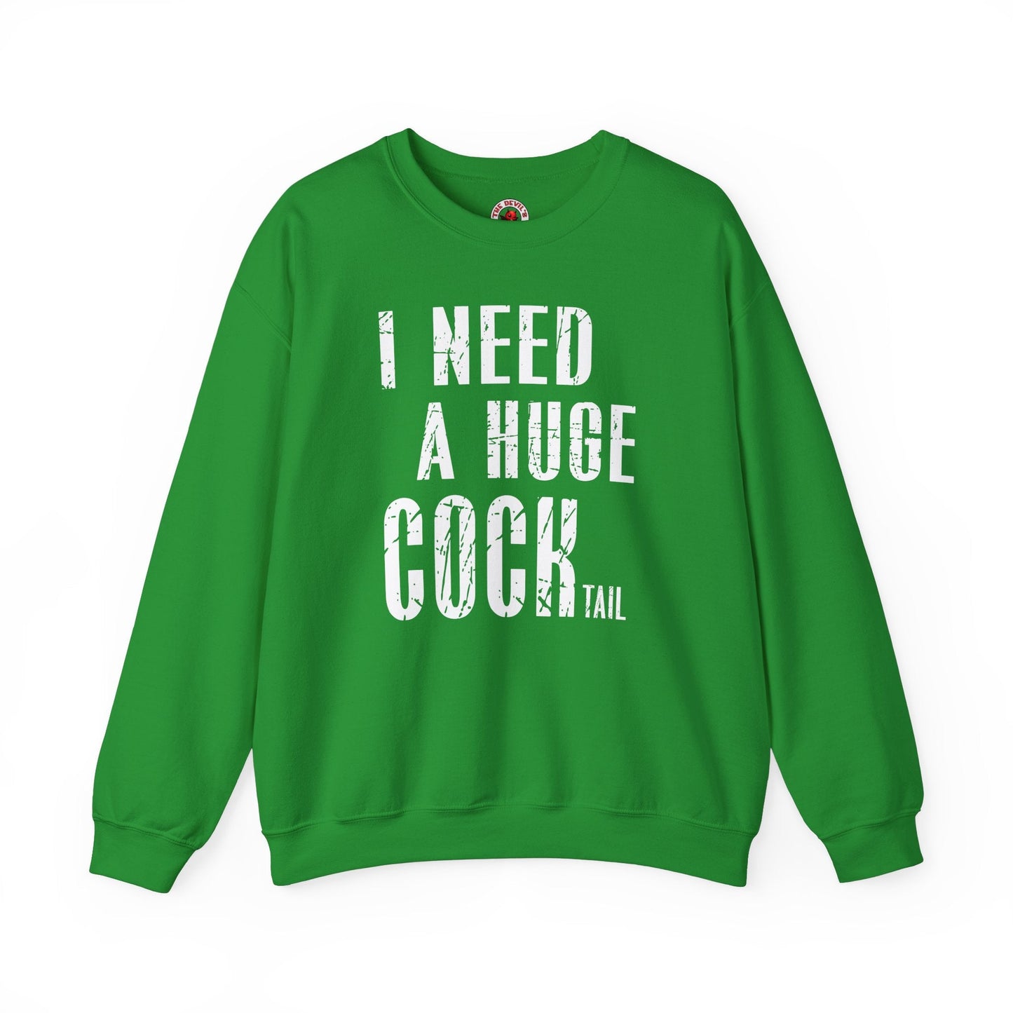 I Need A Huge Cocktail Crewneck Sweatshirt The Devil's Pickle