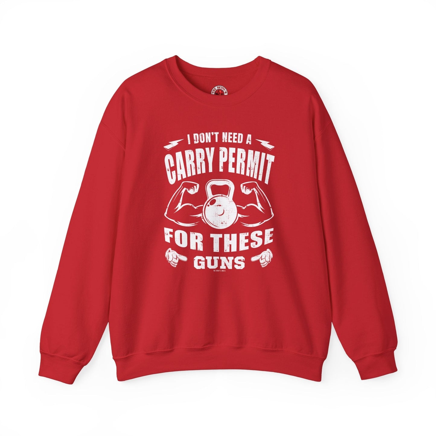I Don't Need A Carry Permit For These Guns Crewneck Sweatshirt The Devil's Pickle