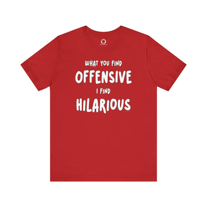What You Find Offensive I Find Hilarious T-Shirt The Devil's Pickle