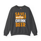Save Water Drink Beer Crewneck Sweatshirt The Devil's Pickle