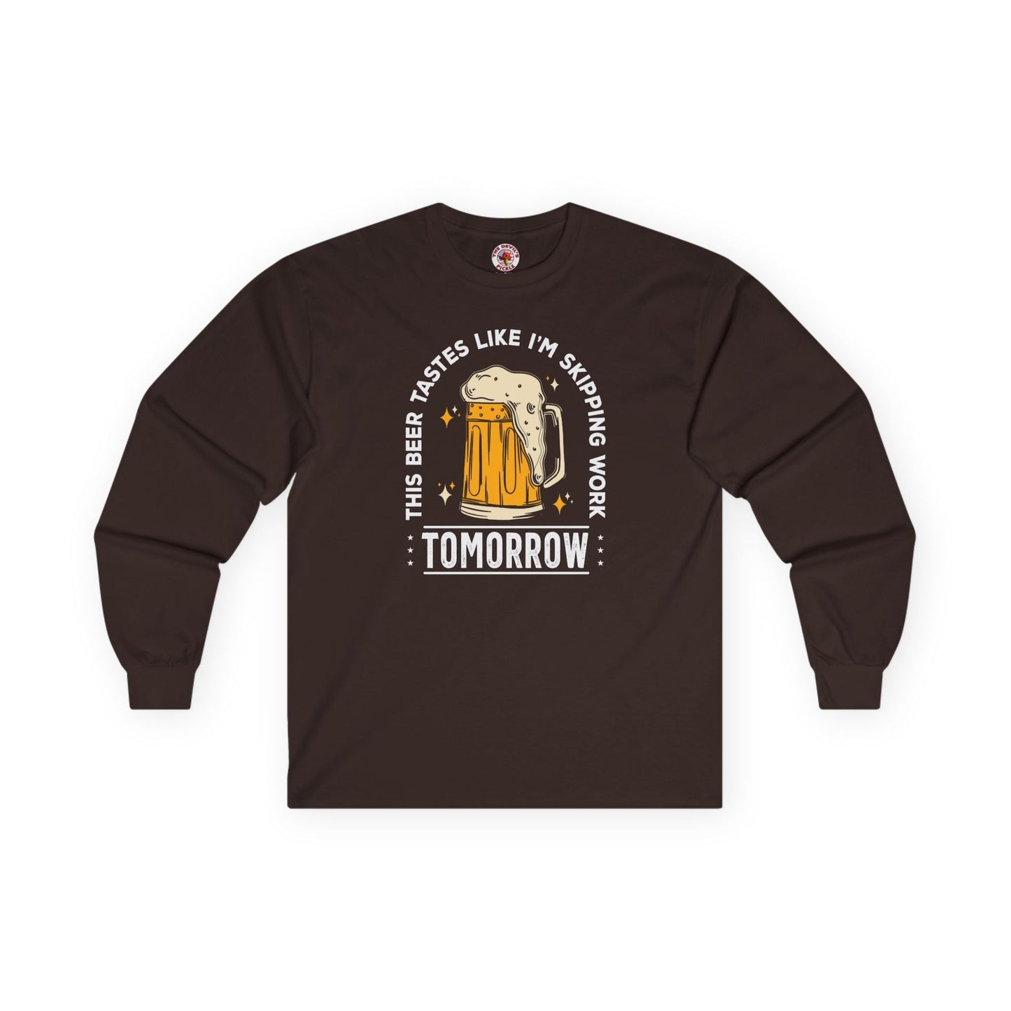 Skipping Work Tomorrow Long Sleeve Tee The Devil's Pickle