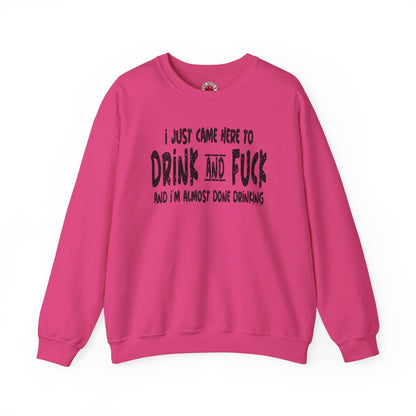 I'm Just Here To Drink And Fuck Crewneck Sweatshirt The Devil's Pickle