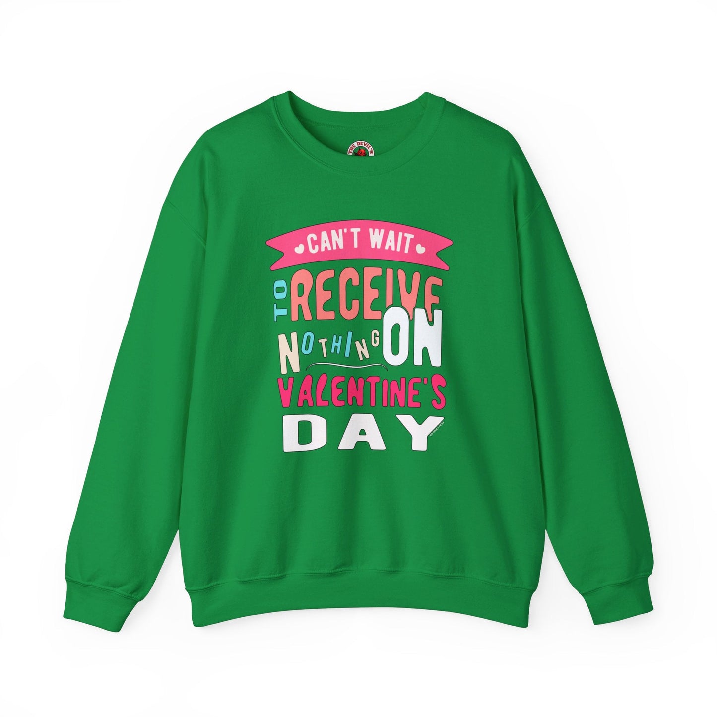 Can't Wait To Receive Nothing On Valentines Day Crewneck Sweatshirt The Devil's Pickle