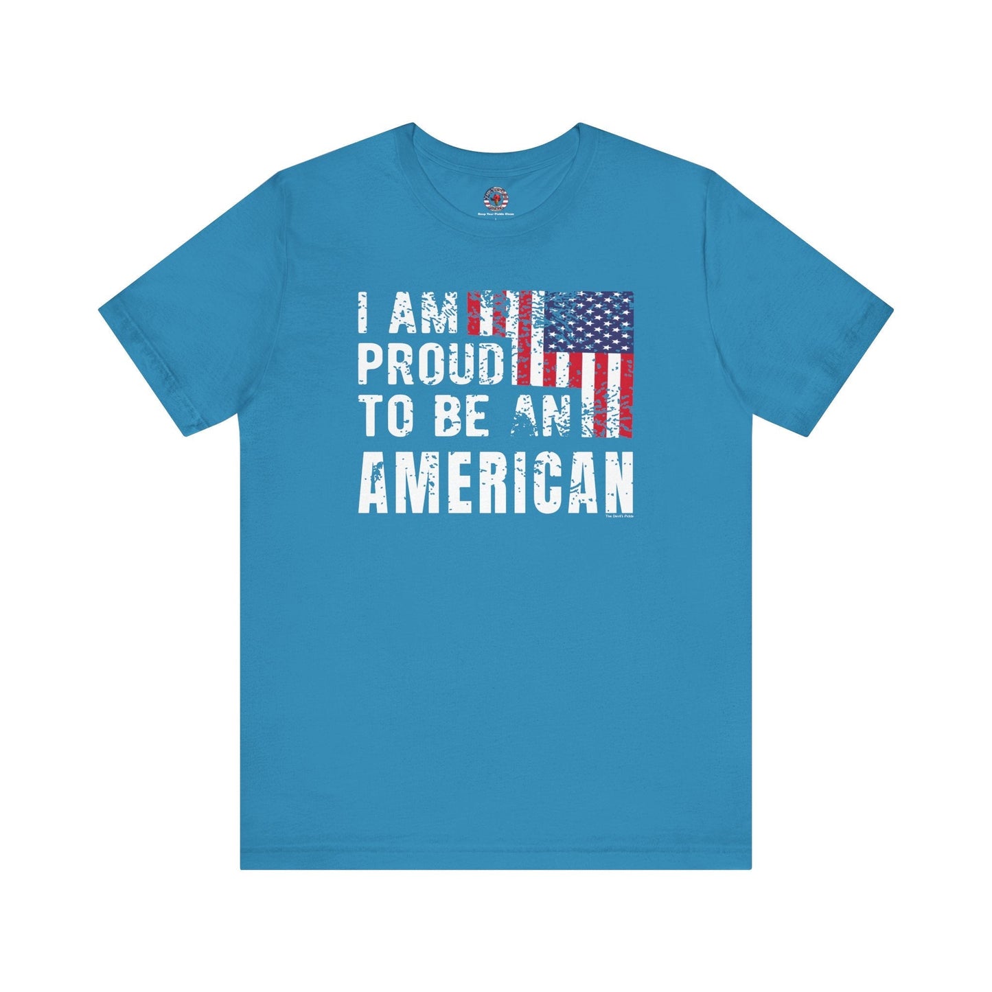 I Am Proud To Be An American T-Shirt The Devil's Pickle