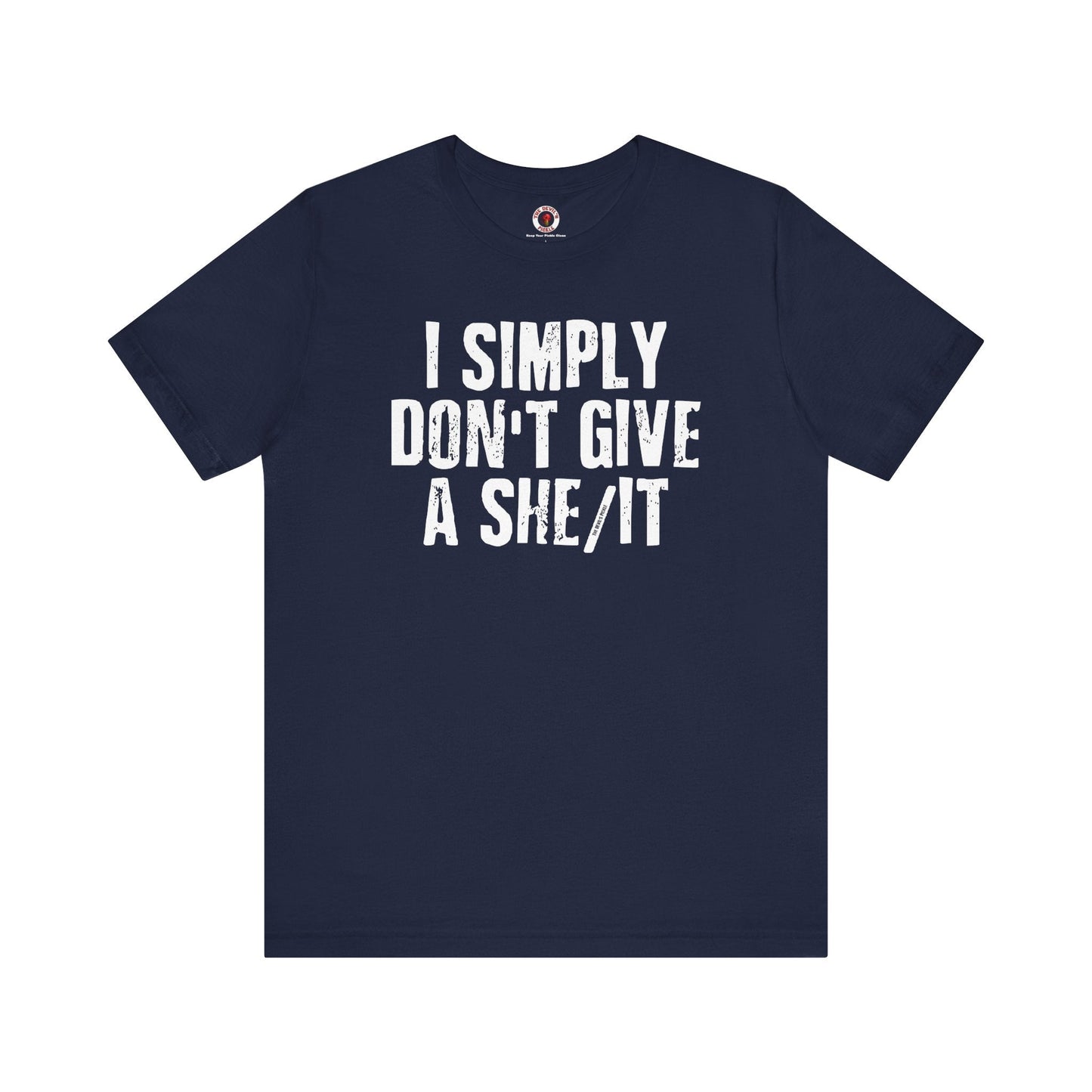 I Simply Don't Give A She/It T-Shirt The Devil's Pickle