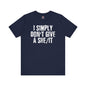 I Simply Don't Give A She/It T-Shirt The Devil's Pickle