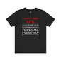 I Don't Need Sex The Government Fucks Me Everyday T-Shirt The Devil's Pickle