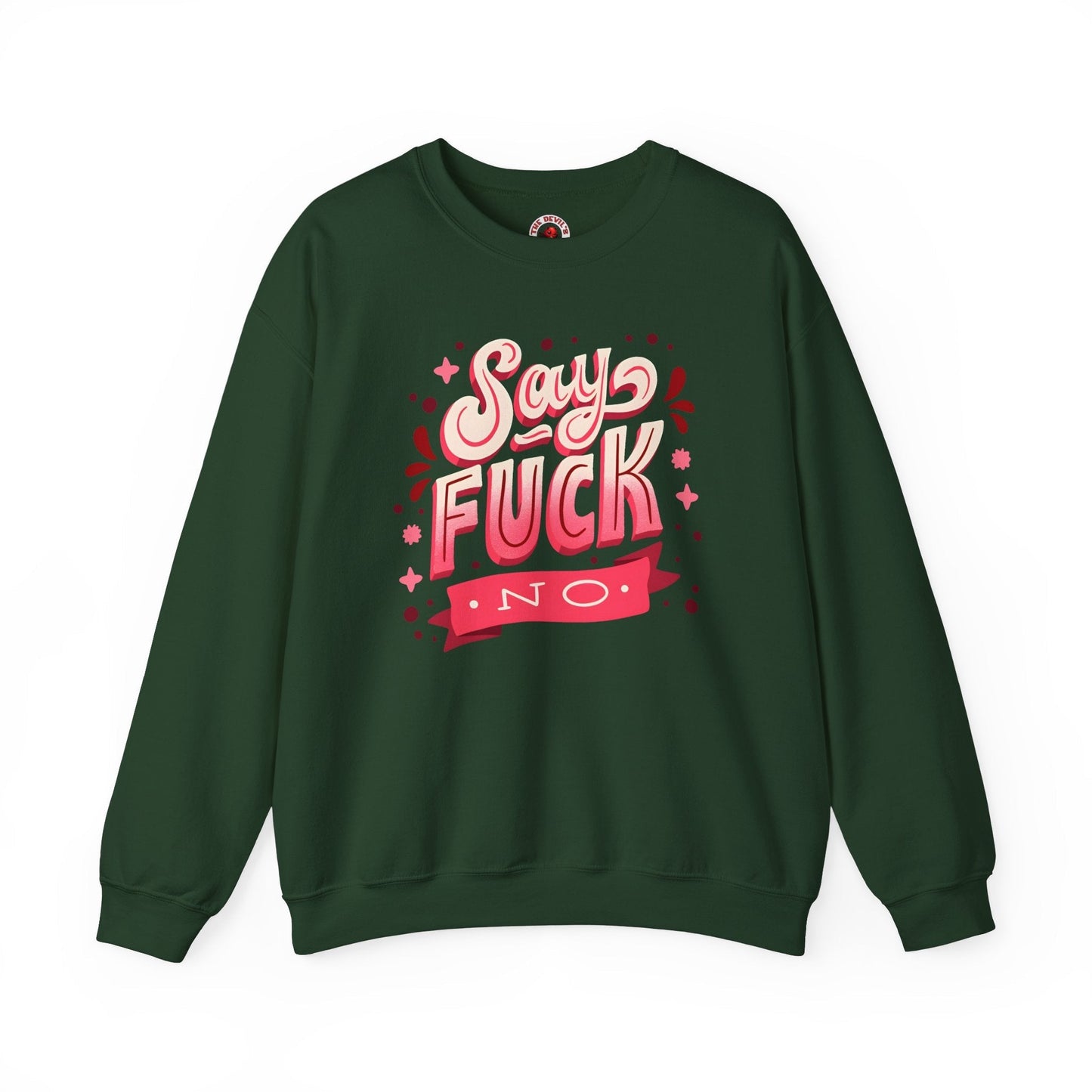 Say Fuck No Crewneck Sweatshirt The Devil's Pickle