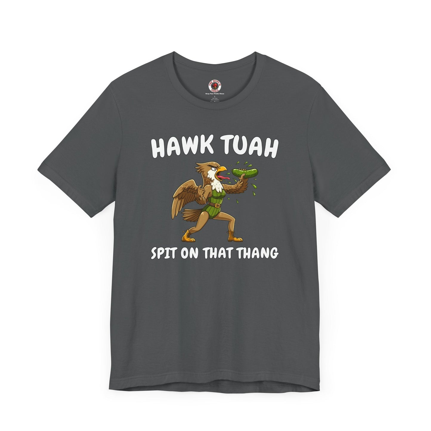 Hawk Tuah T-Shirt The Devil's Pickle