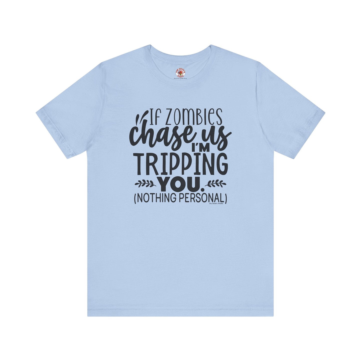 If Zombies Chase Us T-Shirt The Devil's Pickle