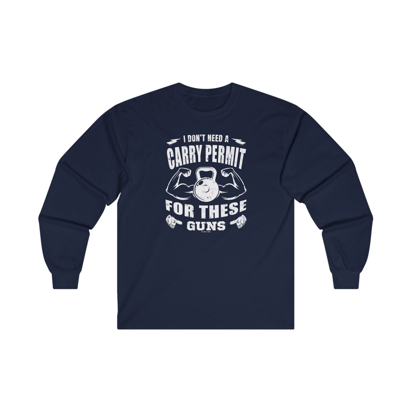 I Don't Need A Carry Permit For These Guns Long Sleeve Tee The Devil's Pickle