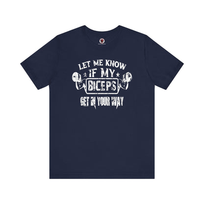 Let Me Know If My Biceps Get In Your Way T-Shirt The Devil's Pickle