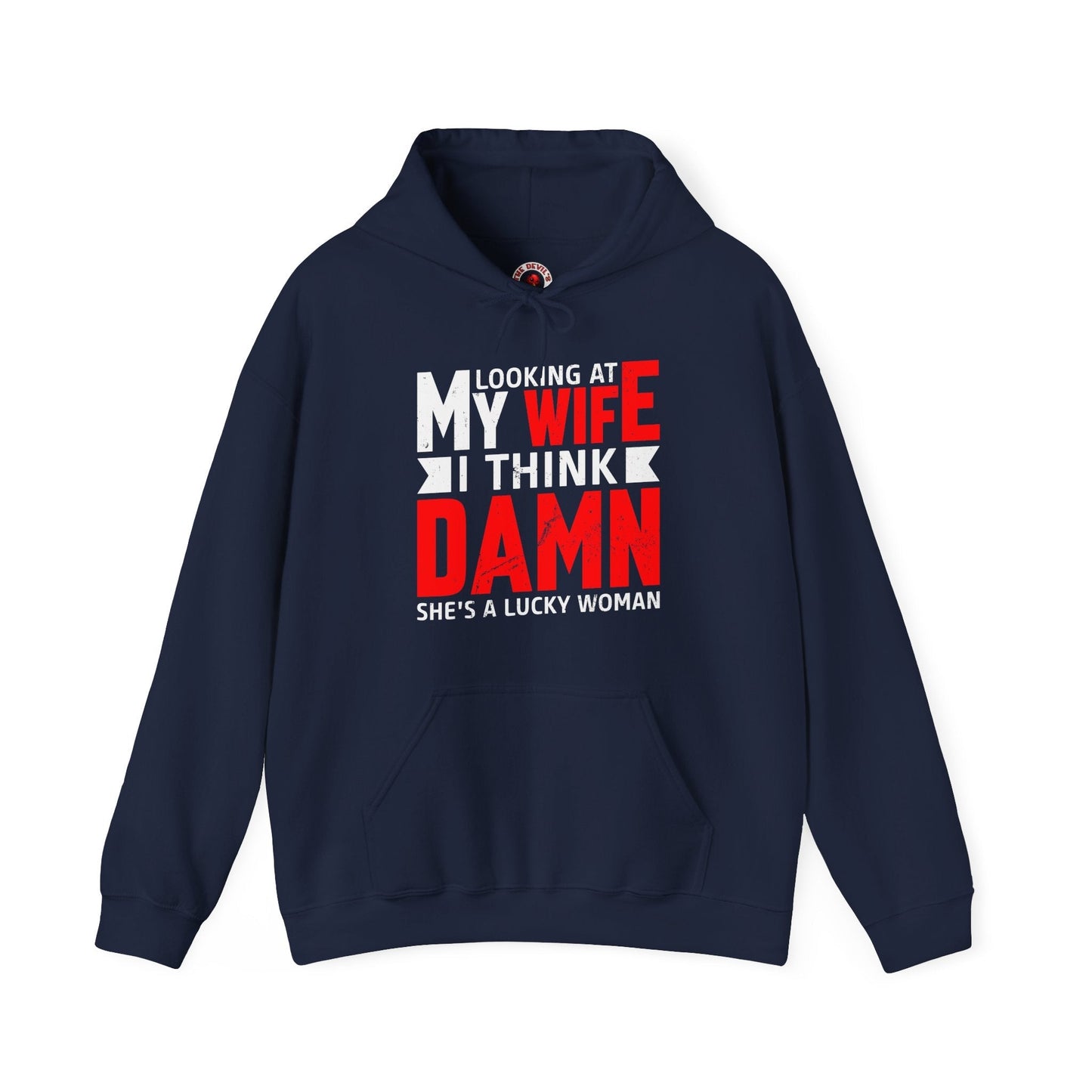 Looking At My Wife I Think Damn Hooded Sweatshirt The Devil's Pickle