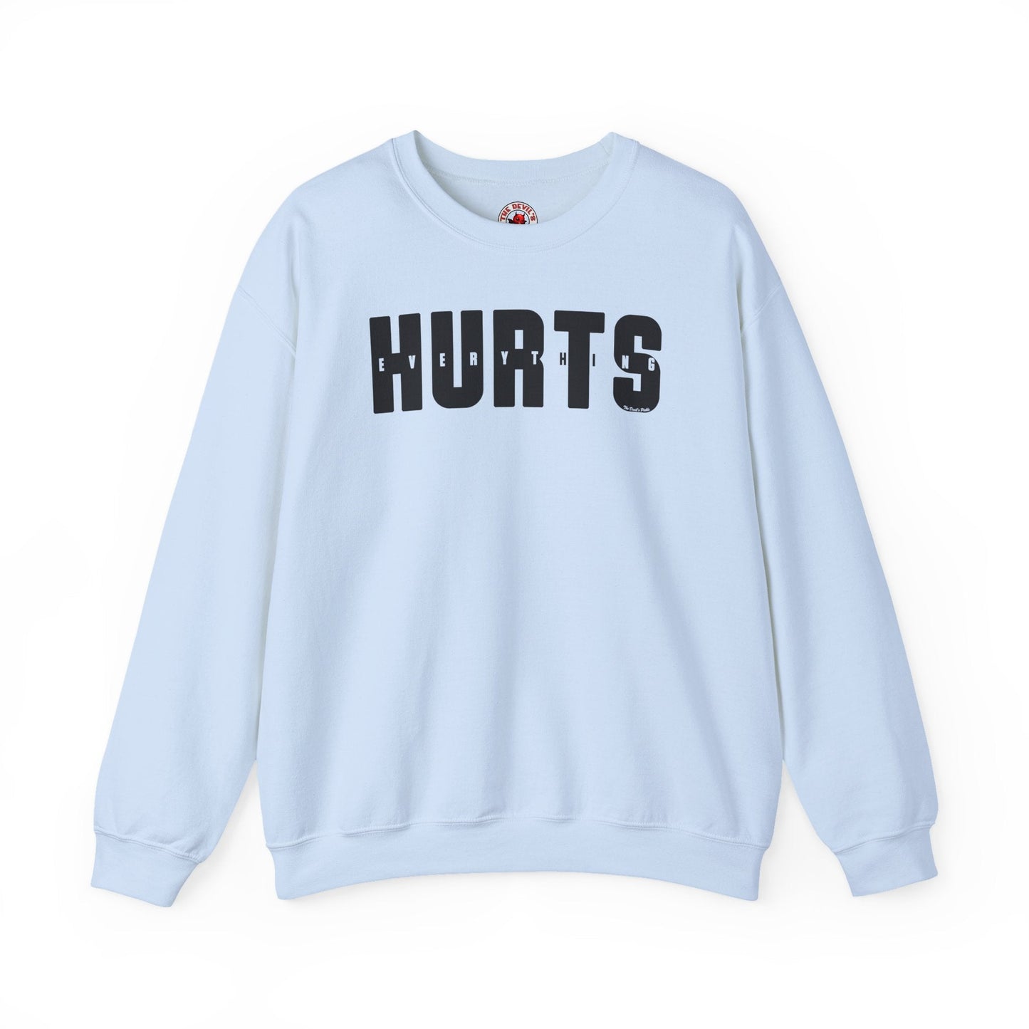 Everything Hurts Crewneck Sweatshirt The Devil's Pickle