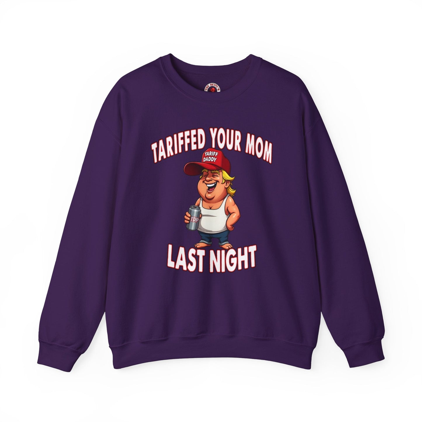 Tariffed Your Mom Last Night Crewneck Sweatshirt The Devil's Pickle