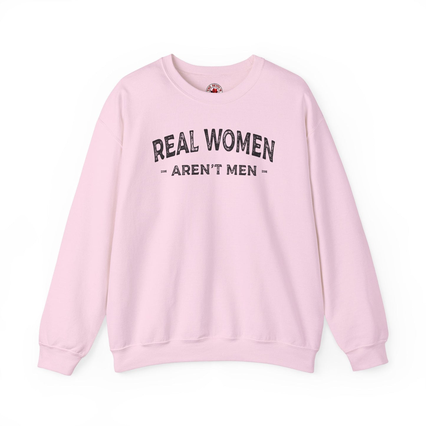 Real Women Aren't Men Crewneck Sweatshirt The Devil's Pickle