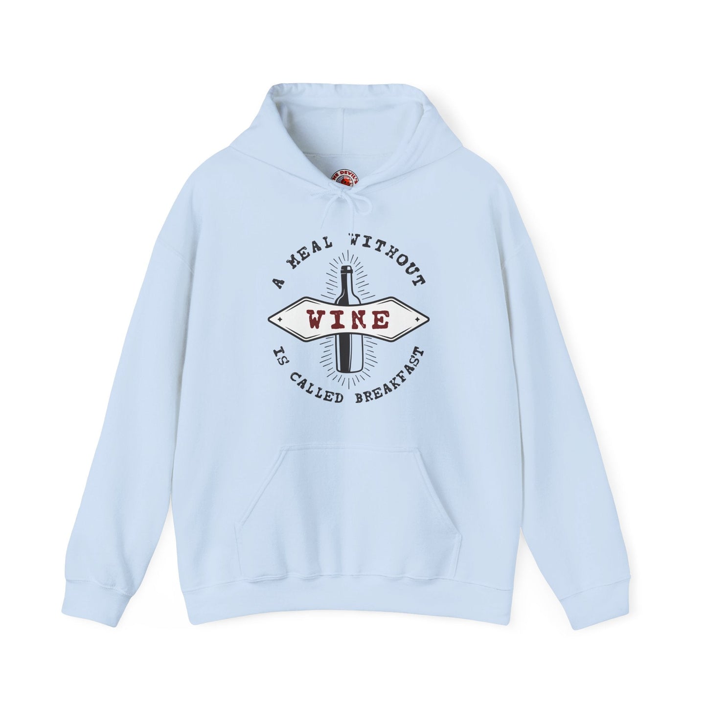 A Meal Without Wine Is Called Breakfast Hooded Sweatshirt The Devil's Pickle