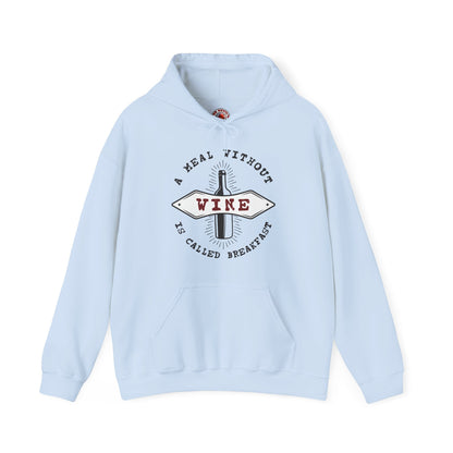 A Meal Without Wine Is Called Breakfast Hooded Sweatshirt The Devil's Pickle