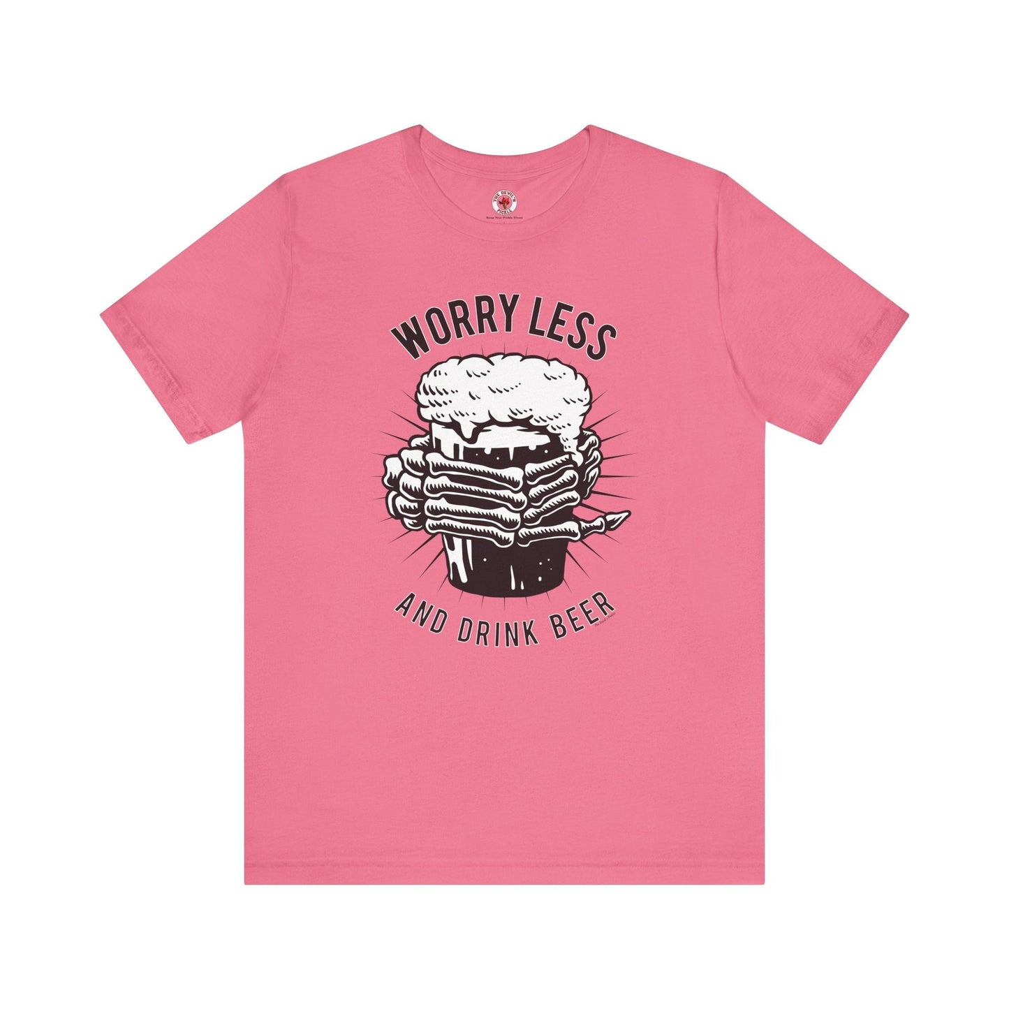 Worry Less and Drink Beer T-Shirt The Devil's Pickle
