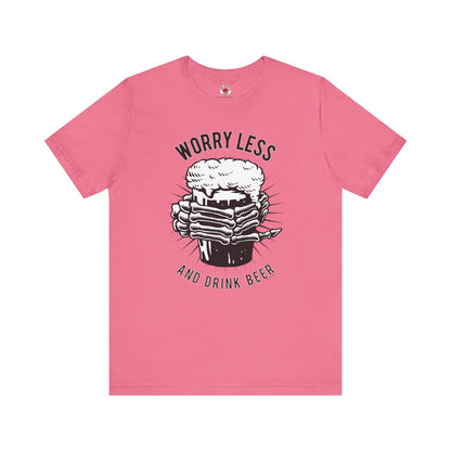 Worry Less and Drink Beer T-Shirt The Devil's Pickle