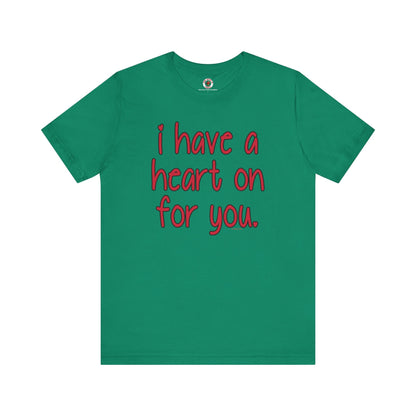 I Have A Heart On For You T-Shirt The Devil's Pickle