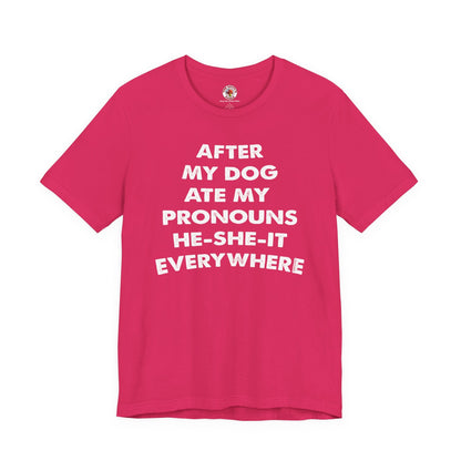 After My Dog Ate My Pronouns T-Shirt The Devil's Pickle