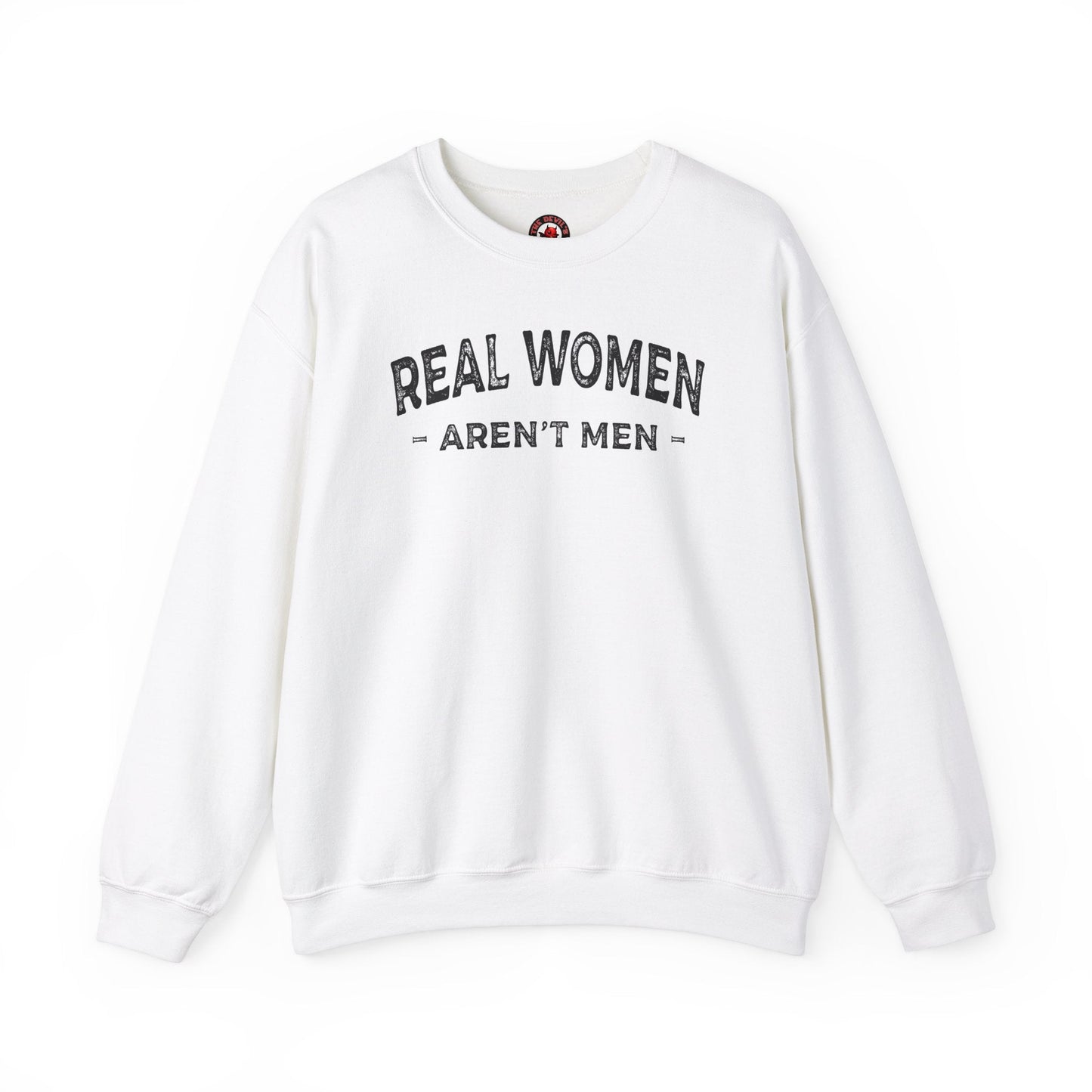 Real Women Aren't Men Crewneck Sweatshirt The Devil's Pickle