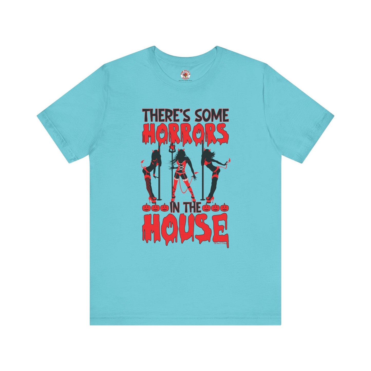 There's Some Horrors In The House T-Shirt The Devil's Pickle