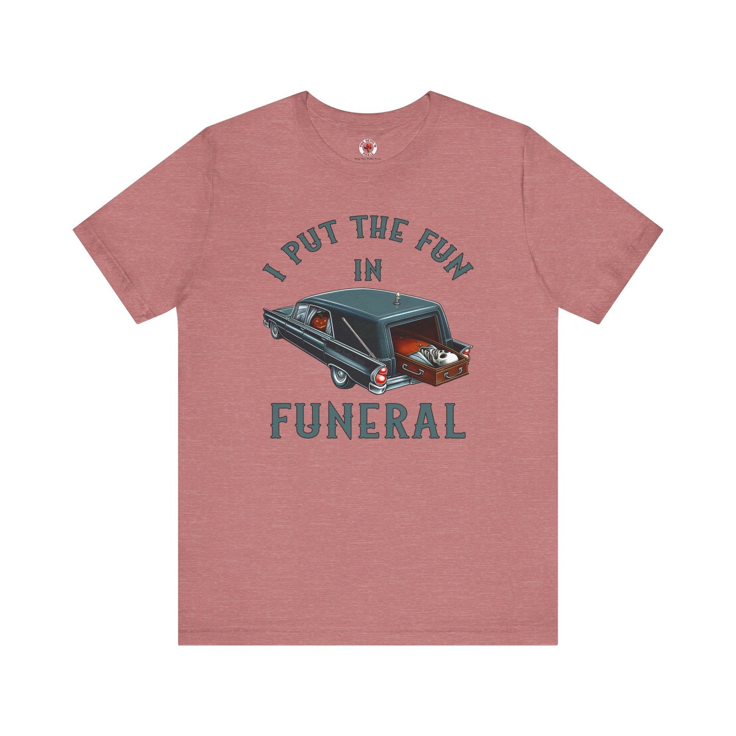 I Put The Fun In Funeral T-Shirt The Devil's Pickle