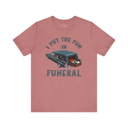 I Put The Fun In Funeral T-Shirt The Devil's Pickle