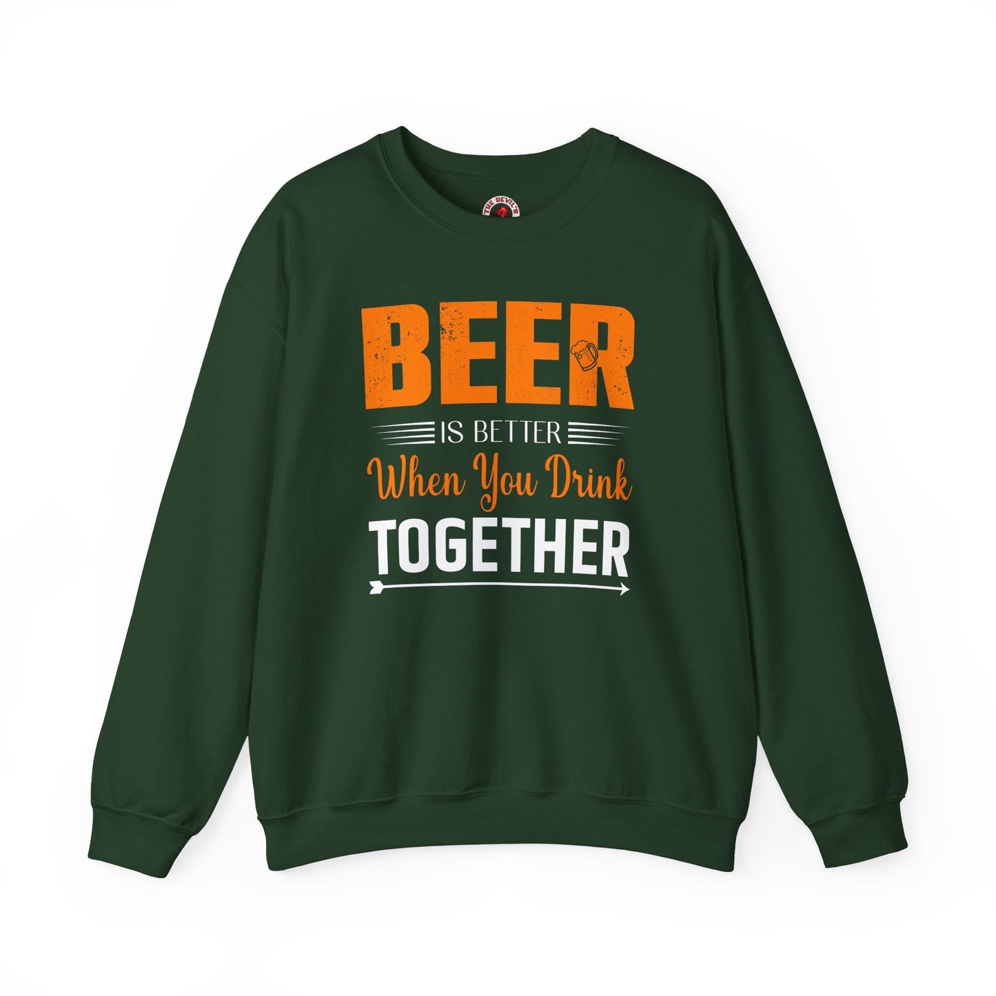 Beer Is Better When You Drink Together Crewneck Sweatshirt The Devil's Pickle