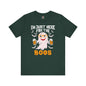 I'm Just Here For The Boos T-Shirt The Devil's Pickle
