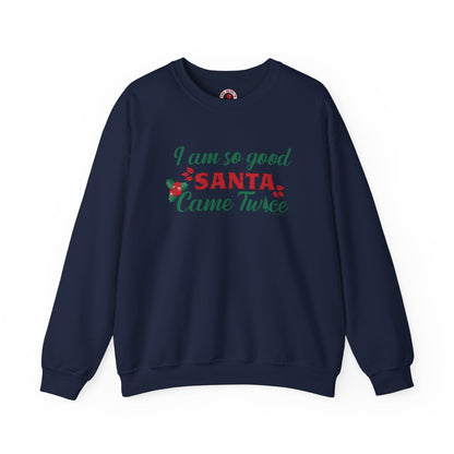 I'm So Good Santa Came Twice Crewneck Sweatshirt The Devil's Pickle