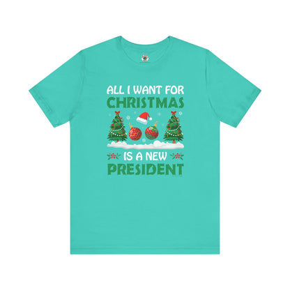 All I Want For Christmas Is A New President T-Shirt The Devil's Pickle