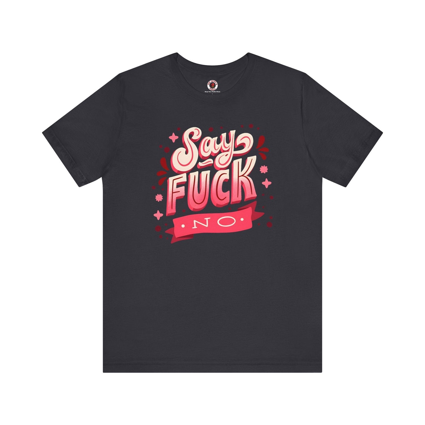 Say Fuck No T-Shirt The Devil's Pickle