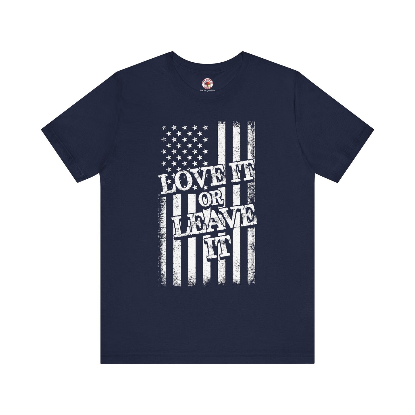 Love It Or Leave It T-Shirt The Devil's Pickle